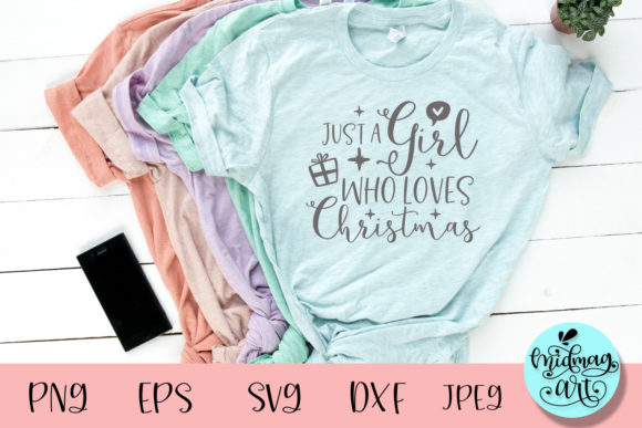 Just a Girl Who Loves Christmas Svg for T-Shirt Designs